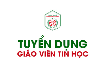 TUYỂN DỤNG GIÁO VIÊN TIN HỌC THÁNG 6/2021