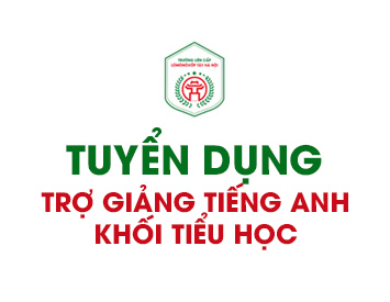 TUYỂN DỤNG TRỢ GIẢNG TIẾNG ANH KHỐI TIỂU HỌC THÁNG 6/2021
