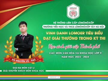 GƯƠNG SÁNG LOMOER: TRƯỜNG LIÊN CẤP LÔMÔNÔXỐP TÂY HÀ NỘI VINH DANH LOMOER ĐẠT GIẢI THƯỞNG TRONG KỲ THI HỌC SINH GIỎI CẤP THÀNH PHỐ NĂM HỌC 2023 – 2024.