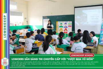 VƯỢT QUA VŨ MÔN – CHUYÊN ĐỀ KỸ NĂNG SỐNG GIÚP LOMOERS SẴN SÀNG VƯỢT QUA KỲ THI CHUYỂN CẤP