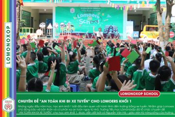 CHUYÊN ĐỀ “AN TOÀN KHI ĐI XE TUYẾN” CHO LOMOERS KHỐI 1: HỌC SINH AN TOÀN, PHỤ HUYNH AN TÂM