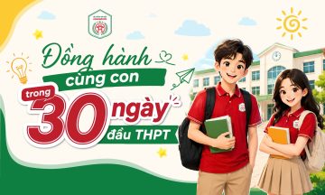 ĐỒNG HÀNH CÙNG CON TRONG 30 NGÀY ĐẦU THPT